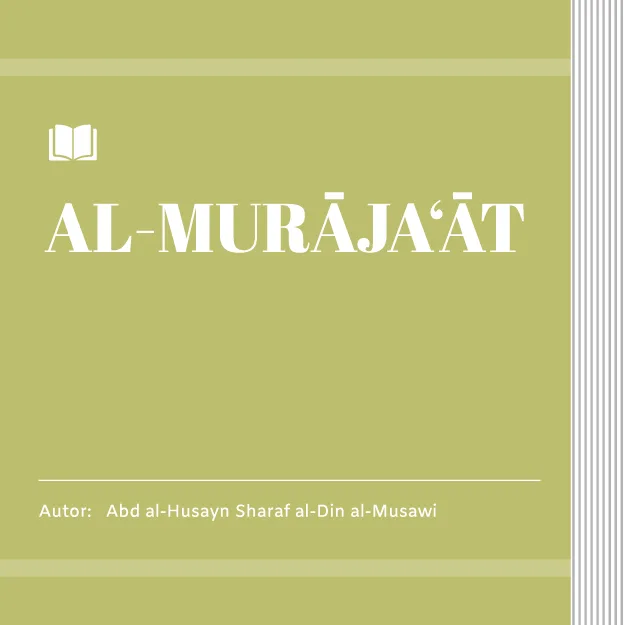 AL-MURĀJA‘ĀT (ARABIC: المراجعات; UN DIALOG SHI'I-SUNNI)