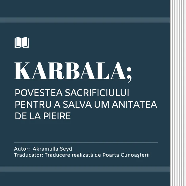 KARBALA; POVESTEA SACRIFICIULUI PENTRU A SALVA UM ANITATEA DE LA PIEIRE