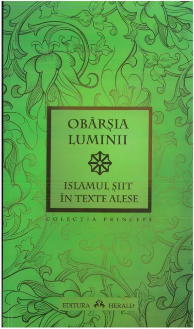 OBÂRȘIA LUMINI; ISLAMUL ȘIIT ÎN TEXTE ALESE