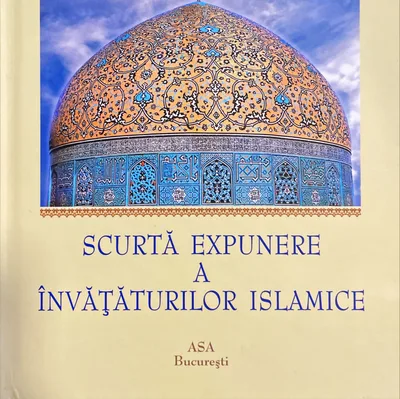 SCURTĂ EXPUNERE A ÎNVĂȚĂTURILOR ISLAMICE